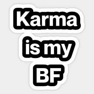 Karma is my BF Sticker